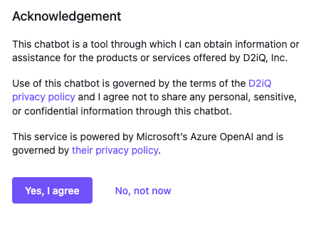 This graphics shows the full Acknowledgement text for the chatbot agent, which reminds you not to share personal, sensitive, or confidential information through the chatbot. Two buttons at the bottom of the user interface panel allow you to agree and thus use the chatbot, or to decline and not use the chatbot.